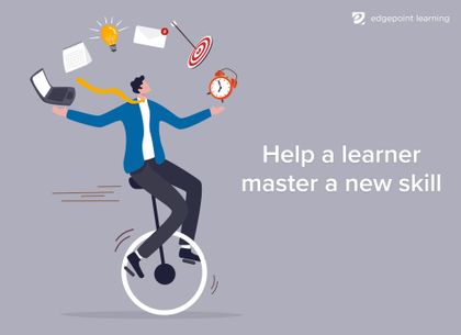 Help a learner master a new skill